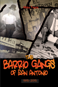 The Barrio Gangs of San Antonio, 1915-2015