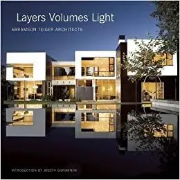 Layers Volumes Light: Abramson Teiger Architects