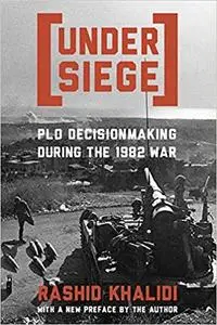 Under Siege: PLO Decisionmaking During the 1982 War (repost)
