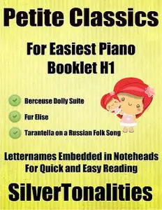 «Petite Classics for Easiest Piano Booklet H1 – Berceuse Dolly Suite Fur Elise Tarantella On a Russian Folk Song Letter