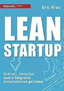 Lean Startup: Schnell, risikolos und erfolgreich Unternehmen gründen [Kindle Edition]