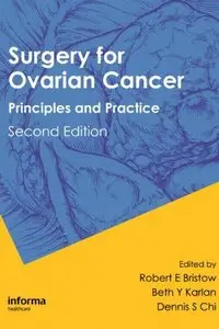 Surgery for Ovarian Cancer: Principles and Practice, Second Edition (repost)