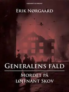 «Generalens fald: Mordet på løjtnant Skov» by Erik Nørgaard