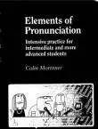Elements of Pronunciation: Intensive Practice for Intermediate and More Advanced Students 