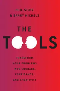 The Tools: Transform Your Problems into Courage, Confidence, and Creativity (repost)