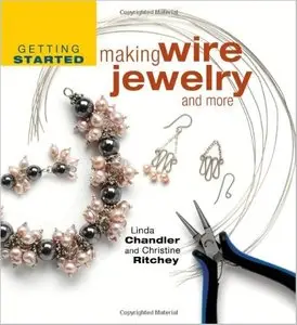 Getting Started Making Wire Jewelry and More by Linda Chandler (Repost)