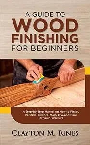 A Guide to Wood Finishing for Beginners