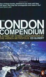 The London Compendium: A Street-By-Street Exploration of the Hidden Metropolis (Repost)