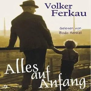 «Alles auf Anfang» by Volker Ferkau