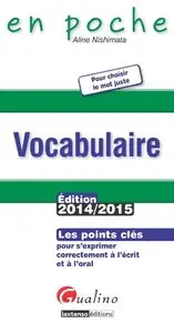 Vocabulaire 2014-2015 : Les points clés pour s'exprimer correctement à l'écrit et à l'oral