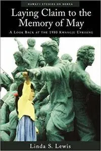 Laying Claim to the Memory of May: A Look Back at the 1980 Kwangju Uprising (Repost)