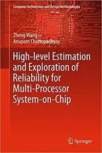 High-level Estimation and Exploration of Reliability for Multi-Processor System-on-Chip