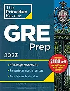 Princeton Review GRE Prep, 2023: 5 Practice Tests + Review & Techniques + Online Features