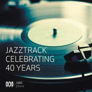 VA - Jazztrack: Celebrating 40 Years (2016)