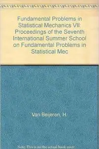 Fundamental Problems in Statistical Mechanics VII