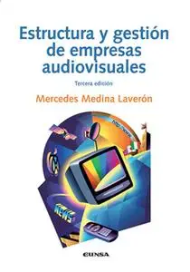 «Estructura y gestión de empresas audiovisuales» by Mercedes Medina Laverón
