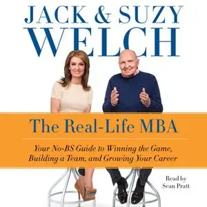 «The Real-Life MBA» by Jack Welch,Suzy Welch