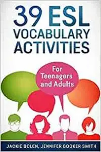 39 ESL Vocabulary Activities: For Teenagers and Adults