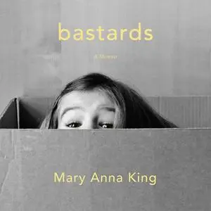 «Bastards» by Mary Anna King
