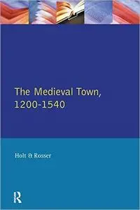 The Medieval Town in England 1200-1540