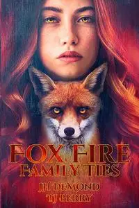 «Fox Fire» by JH DeMond, TJ Berry