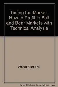Timing the Market: How to Profit in Bull and Bear Markets with Technical Analysis(Repost)
