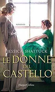 Jessica Shattuck - Le donne del castello