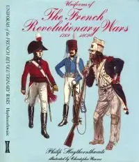 Uniforms of the French Revolutionary Wars 1789-1802 - Haythornthwaite (1981)