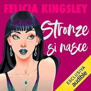 «Stronze si nasce» by Felicia Kingsley