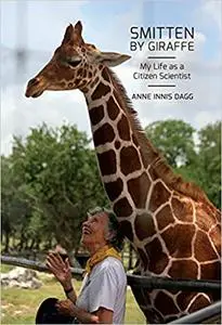 Smitten by Giraffe: My Life as a Citizen Scientist (Volume 22)