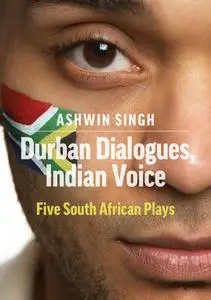 «Durban Dialogues, Indian Voice» by Ashwin Singh