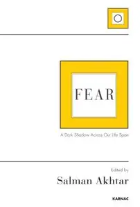 Fear: A Dark Shadow Across our Life Span