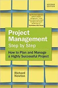 Project Management Step by Step: How to Plan and Manage a Highly Successful Project 2nd Edition