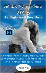 Adobe Photoshop 2023 for Beginners & Pros. Users