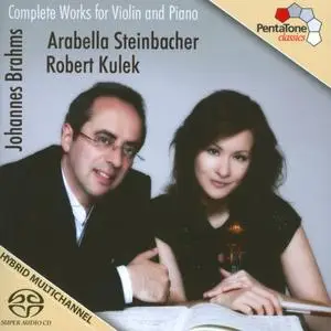 Arabella Steinbacher & Robert Kulek - Brahms: Complete Works for Violin & Piano (2011)