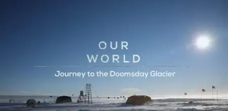 BBC Our World - Journey to the Doomsday Glacier (2020)