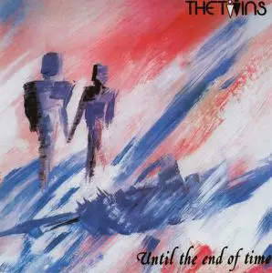 The Twins - Until The End Of Time (1985) [Reissue 2004] (Repost)