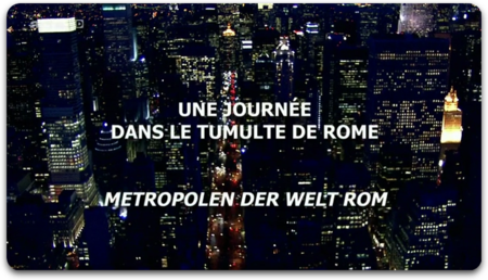 (Arté) Une Journée Dans Le Tumulte De : Rome (2013)