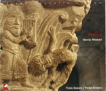 Sinfonye - Trois Soeurs | Three Sisters - Songs from 13th-century France (2001) {Glossa Nouvelle Vision GCD 920704}