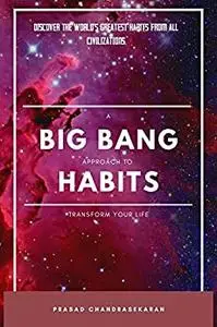 A Big Bang Approach to Habits: Transform Your Life