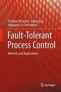 Fault-Tolerant Process Control: Methods and Applications