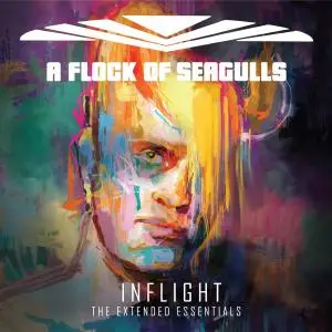 A Flock Of Seagulls - Inflight: The Extended Essentials (2019)