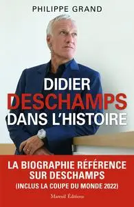 Didier Deschamps dans l'histoire - Philippe Grand