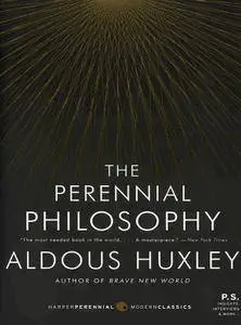 The Perennial Philosophy: An Interpretation of the Great Mystics, East and West