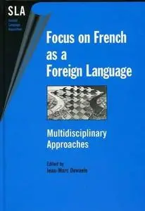 Focus on French As a Foreign Language: Multidisciplinary Approaches (Second Language Acquisition)