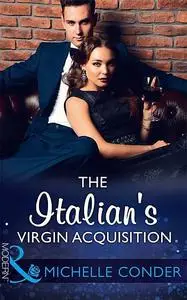 «The Italian's Virgin Acquisition» by Michelle Conder