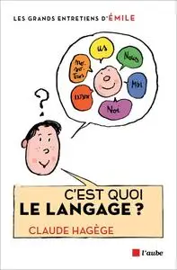 Claude Hagege, "C'est quoi le langage ?"
