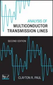 Analysis of Multiconductor Transmission Lines, Second Edition