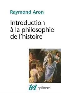 Raymond Aron, "Introduction à la philosophie de l'histoire: Essai sur les limites de l'objectivité historique"