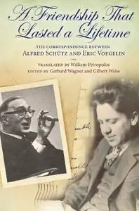 A Friendship That Lasted a Lifetime: The Correspondence Between Alfred Schutz and Eric Voegelin (Repost)